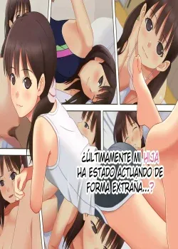 Ultimamente mi hija ha estado actuando de forma extrana Ultimamente mi hija ha estado actuando de forma extrana