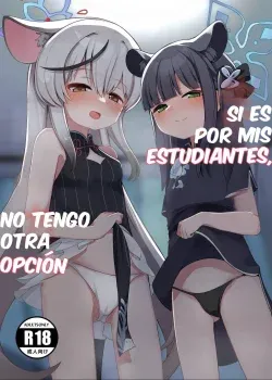 Seito no Tame nara Shikatanai --- Si es por mis estudiantes no tengo otra opcion Seito no Tame nara Shikatanai --- Si es por mis estudiantes no tengo otra opcion