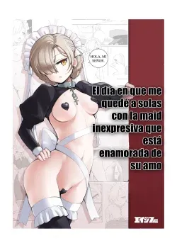 El dia en que me quede a solas con la maid inexpresiva que esta enamorada de su amo El dia en que me quede a solas con la maid inexpresiva que esta enamorada de su amo