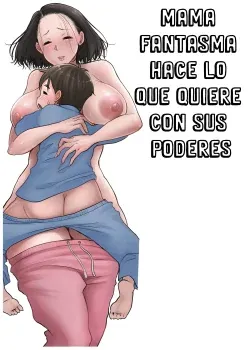 MAMA FANTASMA HACE LO QUE QUIERE CON SUS PODERES MAMA FANTASMA HACE LO QUE QUIERE CON SUS PODERES