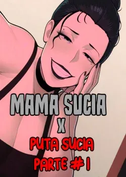 MAMA SUCIA X PUTA SUCIA PARTE 1 MAMA SUCIA X PUTA SUCIA PARTE 1