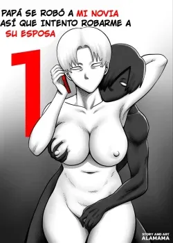 Papa se robo a mi novia asi que intento robarme a su esposa (Parte1) Papa se robo a mi novia asi que intento robarme a su esposa (Parte1)