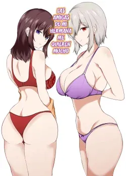 Las amigas de mi hermana me quieren mucho Las amigas de mi hermana me quieren mucho
