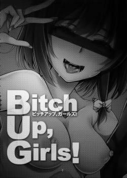 Bitch Up Girls!