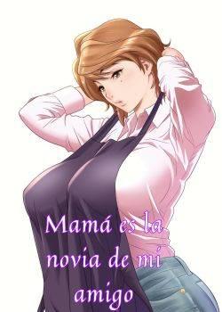 Mi mama es la novia de mi amigo