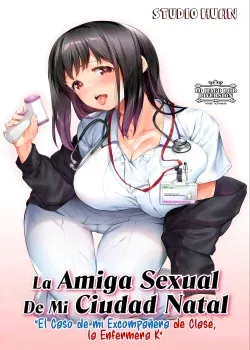 La Amiga Sexual De Mi Ciudad Natal - El Caso de mi Excompanera de Clase la Enfermera K-