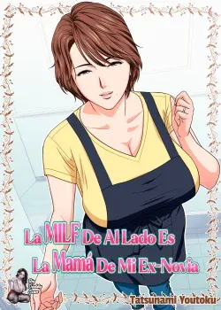 La MILF De Al Lado Es La Mama De Mi Ex-Novia