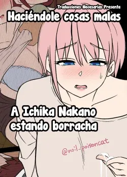 Haciendole cosas malas a Ichika Nakano estando borracha