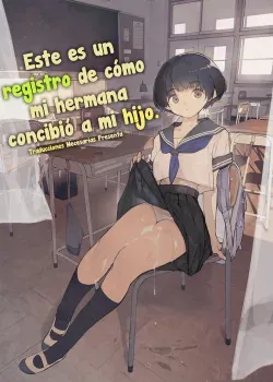 Este es un registro de como mi hermana concibio a mi hijo #1